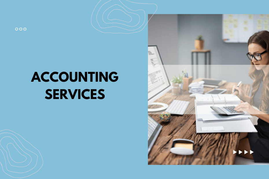 Navigating the World of Accounting Services What You Need to Know